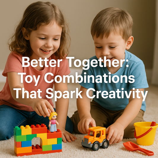 Better Together: Toy Combinations That Spark Creativity
