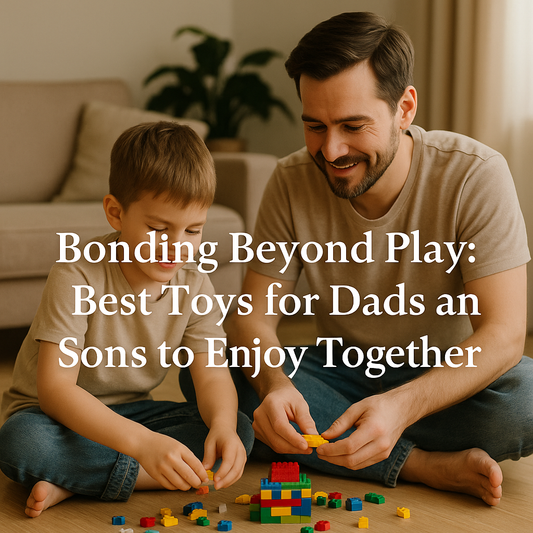 “Bonding Beyond Play: Best Toys for Dads and Sons to Enjoy Together”