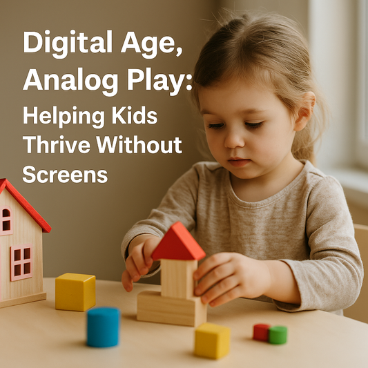 🌿 Digital Age, Analog Play: Helping Kids Thrive Without Screens