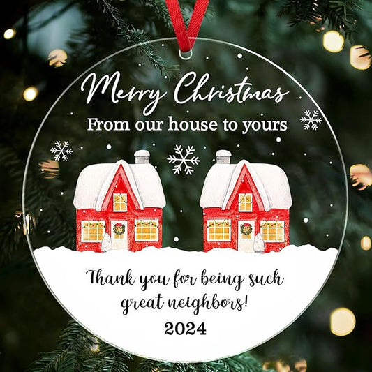 Neighbors Christmas Ornament 2025 - from Our House to Yours Christmas Tree Decoration Acrylic Ornaments - Good Neighbors Friends Birthday Gifts for Women Men Friends