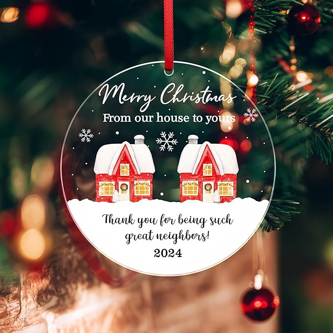 Neighbors Christmas Ornament 2025 - from Our House to Yours Christmas Tree Decoration Acrylic Ornaments - Good Neighbors Friends Birthday Gifts for Women Men Friends