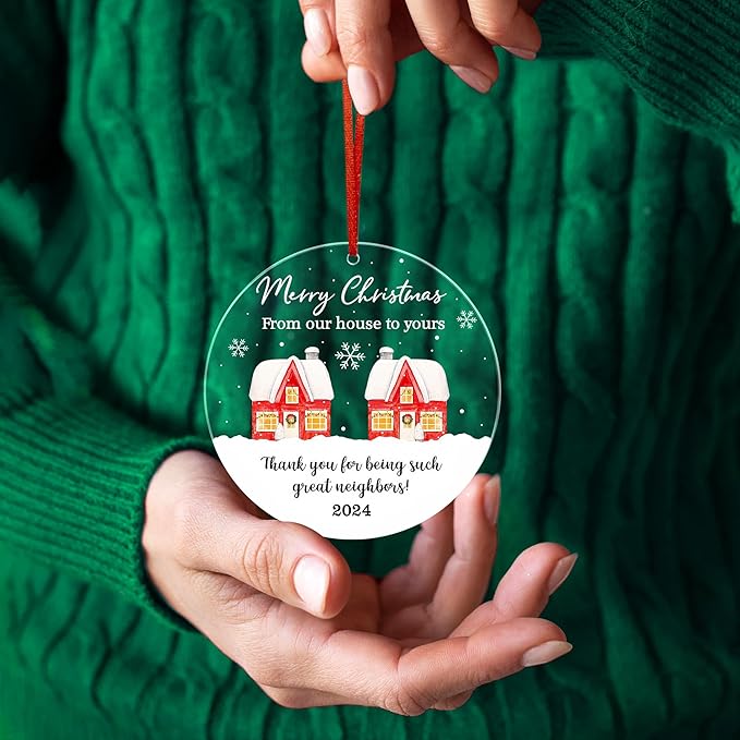 Neighbors Christmas Ornament 2025 - from Our House to Yours Christmas Tree Decoration Acrylic Ornaments - Good Neighbors Friends Birthday Gifts for Women Men Friends